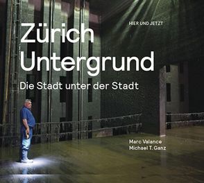 Zürich Untergrund von Ganz,  Michael T., Valance,  Marc