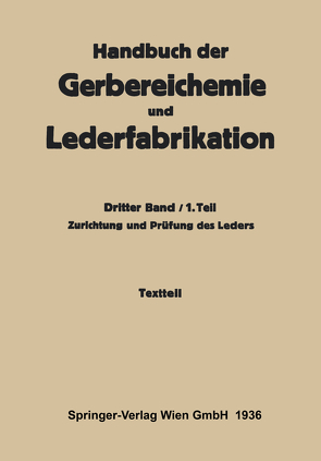 Zurichtung und Prüfung des Leders -Textteil von Gnamm,  Hellmut, Grafe ,  K., Jablonski,  L., Lauffmann,  R., Mayer,  F., Schorlemmer,  K., Vogel,  W., Wacker,  H., Wagner,  A., Wieschebrink,  Th