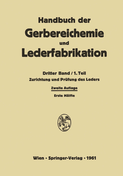 Zurichtung und Prüfung des Leders von Ackermann,  W., Brill,  A. C., Diekmann,  H., Eitel,  K., Friederich,  E., Gnamm,  H., Grimm,  O., Miekeley,  A., Otto,  G., Sagoschen,  J. A., Trupke,  J., Volmer-Schuck,  G., Werner,  H., Windel,  Th., Wöllhaf,  K., Wudich,  W.