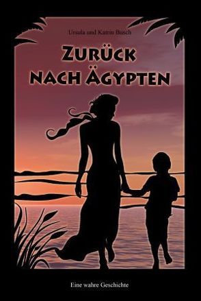 Zurück nach Ägypten von Busch,  Katrin, Busch,  Ursula