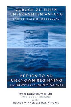 Zurück zu einem unbekannten Anfang: Leben mit Alzheimerkranken von Hoppe,  Maria, Wimmer,  Helmut