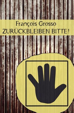 Zurückbleiben bitte! von Grosso,  François