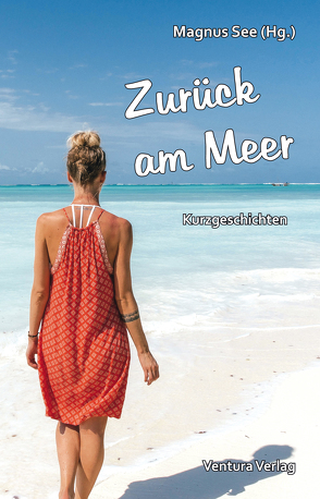 Zurück am Meer von Auel,  Heike, Behr,  Renate, Bergau,  Beate, Bührig,  Sabine, Elsner,  Anke, Fromme,  Mikkeline, Fromme,  Sabine, Goehrke,  Klaus, Groeger,  Manfred, Hölderle,  Nicola, Huppert,  Christian, Kalthoff,  Anna, Kindler,  Manfred, Ließmann,  Kirsten, Loyda,  Petra, Lüddecke,  Pia, Möhring,  Andrea, Schille,  Claudia, Schmölzl,  Lydia, See,  Magnus, Tripp,  Heidi