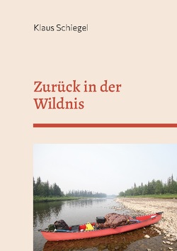 Zurück in der Wildnis von Schiegel,  Klaus