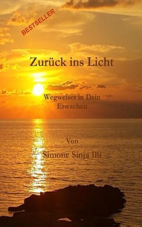 Zurück ins Licht – Wegweiser in Dein Erwachen von Illi,  Simone Sinja