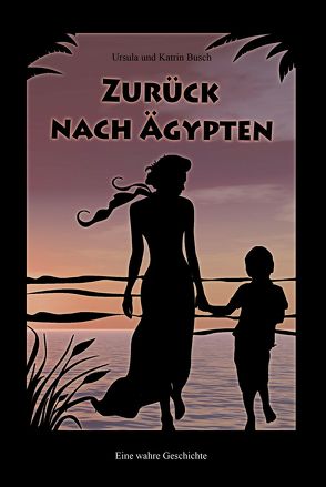 Zurück nach Ägypten von Busch,  Katrin, Busch,  Ursula