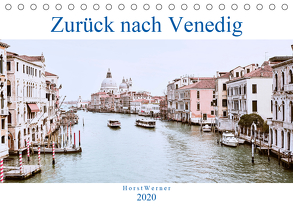 Zurück nach Venedig (Tischkalender 2020 DIN A5 quer) von Werner,  Horst