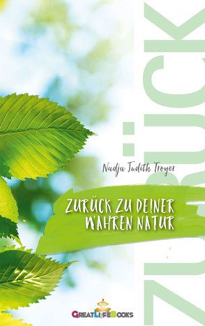 Zurück zu Deiner wahren Natur von Books,  GreatLife., Troyer,  Nadja Judith