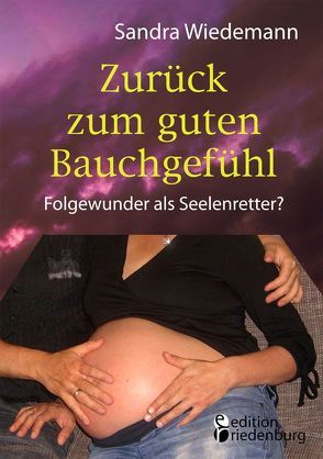 Zurück zum guten Bauchgefühl – Folgewunder als Seelenretter? von Wiedemann,  Sandra