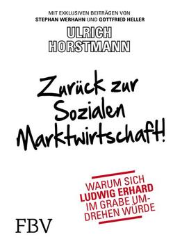 Zurück zur sozialen Marktwirtschaft! von Horstmann,  Ulrich