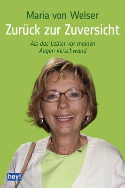 Zurück zur Zuversicht von Welser,  Maria von