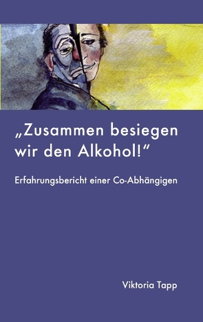 Zusammen besiegen wir den Alkohol von Tapp,  Viktoria