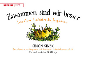 Zusammen sind wir besser von Aldridge,  Ethan M., Sinek,  Simon