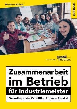 Zusammenarbeit im Betrieb für Industriemeister – Grundlegende Qualifikationen – Band 4 von Maußner,  Marcus, Vollmar,  Peter