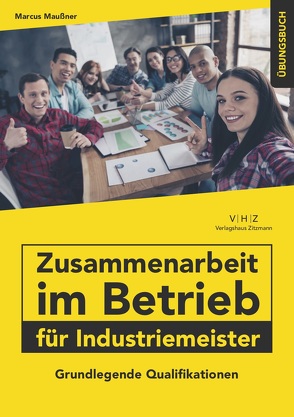 Zusammenarbeit im Betrieb für Industriemeister Übungsbuch von Maußner,  Marcus