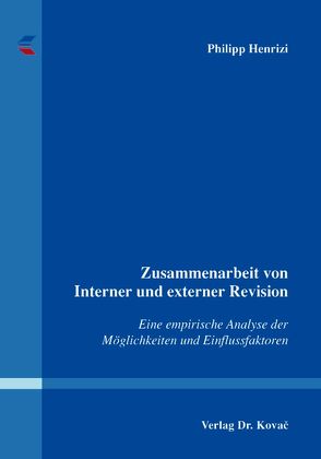 Zusammenarbeit von Interner und externer Revision von Henrizi,  Philipp