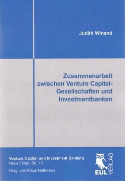 Zusammenarbeit zwischen Venture Capital-Gesellschaften und Investmentbanken von Winand,  Judith