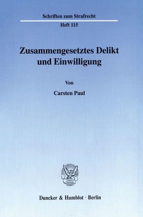 Zusammengesetztes Delikt und Einwilligung. von Paul,  Carsten