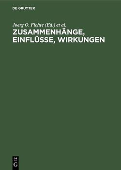 Zusammenhänge, Einflüsse, Wirkungen von Fichte,  Joerg O., Göller,  Karl Heinz, Schimmelpfennig,  Bernhard