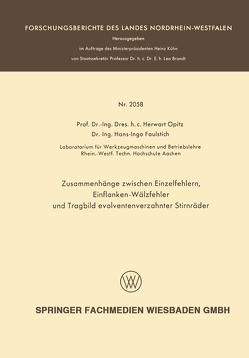 Zusammenhänge zwischen Einzelfehlern, Einflanken-Wälzfehler und Tragbild evolventenverzahnter Stirnräder von Opitz,  Herwart