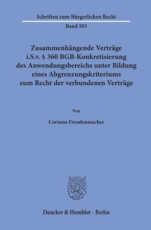 Zusammenhängende Verträge i.S.v. § 360 BGB-Konkretisierung des Anwendungsbereichs unter Bildung eines Abgrenzungskriteriums zum Recht der verbundenen Verträge. von Freudenmacher,  Corinna