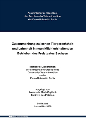 Zusammenhang zwischen Tiergerechtheit und Lahmheit in neun Milchkuh haltenden Betrieben des Freistaates Sachsen von Englisch,  Annemarie Mady