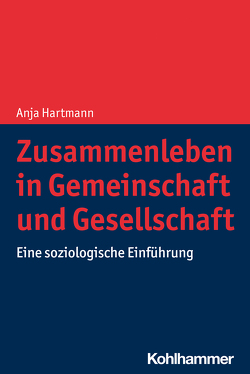 Zusammenleben in Gemeinschaft und Gesellschaft von Hartmann,  Anja