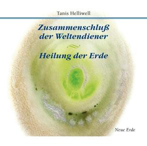 Zusammenschluß der Weltendiener – Heilung der Erde von Helliwell,  Tanis