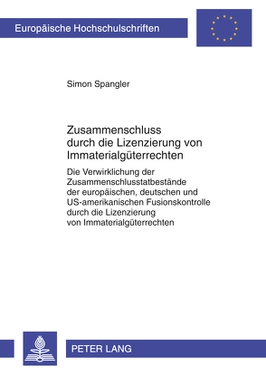 Zusammenschluss durch die Lizenzierung von Immaterialgüterrechten von Spangler,  Simon