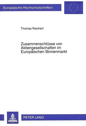 Zusammenschlüsse von Aktiengesellschaften im Europäischen Binnenmarkt von Reichert,  Thomas