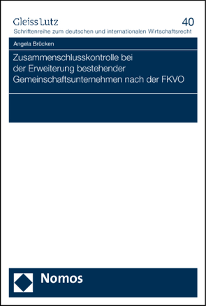 Zusammenschlusskontrolle bei der Erweiterung bestehender Gemeinschaftsunternehmen nach der FKVO von Brücken,  Angela