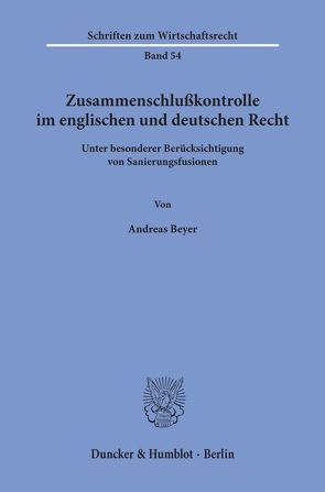 Zusammenschlußkontrolle im englischen und deutschen Recht von Beyer,  Andreas