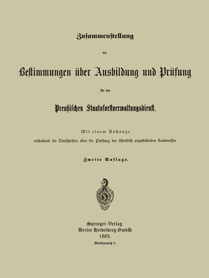 Zusammenstellung der Bestimmungen über Ausbildung und Prüfung für den Preußischen Staatsforstverwaltungsdienst von Preußischer Staatsforst-Verwaltungsdienst