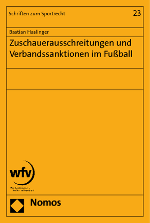 Zuschauerausschreitungen und Verbandssanktionen im Fußball von Haslinger,  Bastian