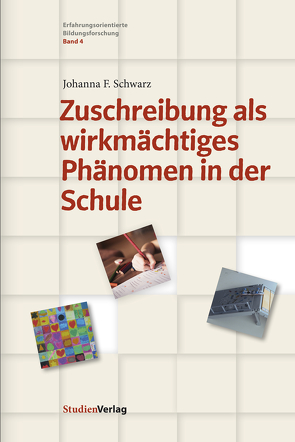 Zuschreibung als wirkmächtiges Phänomen in der Schule von Schwarz,  Johanna F.