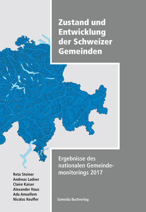 Zustand und Entwicklung der Schweizer Gemeinden von Amsellem,  Ada, Haus,  Alexander, IDHEAP Lausanne, Keuffer,  Nicolas, Ladner,  Andreas, Steiner,  Reto