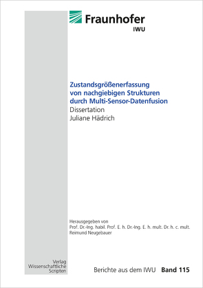 Zustandsgrößenerfassung von nachgiebigen Strukturen durch Multi-Sensor-Datenfusion von Hädrich,  Juliane, Neugebauer,  Reimund