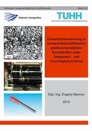 Zustandsüberwachung in nanopartikelmodifizierten glasfaserverstärkten Kunststoffen unter Temperatur- und Feuchtigkeitseinfluss von Mannov,  Evgenij