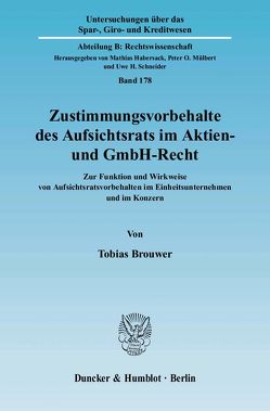 Zustimmungsvorbehalte des Aufsichtsrats im Aktien- und GmbH-Recht. von Brouwer,  Tobias