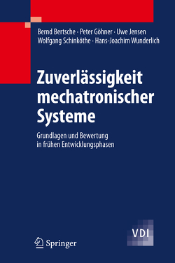 Zuverlässigkeit mechatronischer Systeme von Bertsche,  Bernd, Göhner,  Peter, Jensen,  Uwe, Schinköthe,  Wolfgang, Wunderlich,  Hans-Joachim