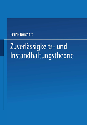 Zuverlässigkeits- und Instandhaltungstheorie von Beichelt,  Frank