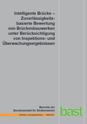 Zuverlässigkeitsbasierte Bewertung von Brückenbauwerken unter Berücksichtigung von Inspektions- und Überwachungsergebnissen von Fischer,  J., Rücker,  W., Schneider,  R, Straub,  D., Thöns,  S.