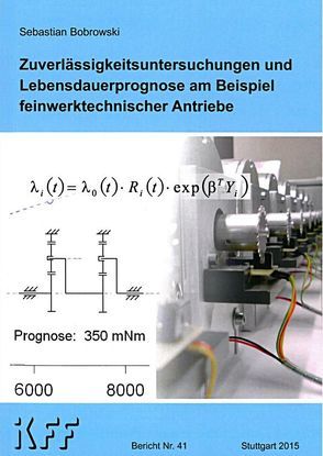 Zuverlässigkeitsuntersuchungen und Lebensdauerprognose am Beispiel feinwerktechnischer Antriebe von Bobrowski,  Sebastian