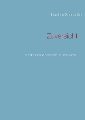 Zuversicht von Schroetter,  Joachim