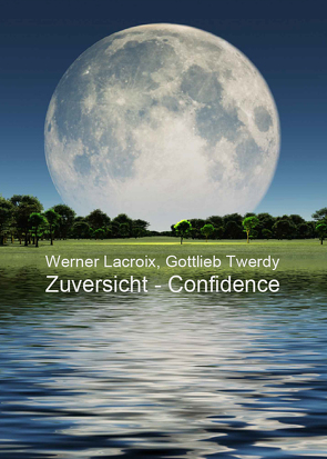 Zuversicht – Confidence von Twerdy,  Gottlieb