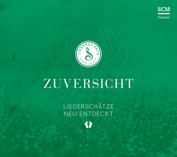 Zuversicht – Das Liederschatz-Projekt von Frey,  Albert, Kosse,  Lothar