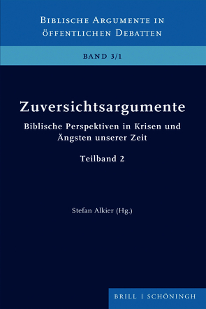 Zuversichtsargumente von Alkier,  Stefan, Blauth,  Dominic, Bosse,  Katrin, Breytenbach,  Cilliers, Dronsch,  Kristina, Evers,  Dirk, Grill,  Lukas, Heilmann,  Jan, Heimbrock,  Hans-Günter, Körtner,  Ulrich H. J., Nüssel,  Friederike, Platow,  Birte, Rydryck,  Michael, Schüle,  Andreas, Tietz,  Christiane, Welker,  Michael, Winter-Tietel,  Roman