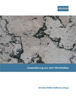 Zuwanderung aus dem Westbalkan von Behrendt,  Max, Elcheikh,  Kareem, Engler,  Marcus, Hajdari,  Vjollca, Pfeffer-Hoffmann,  Christian, Zujko,  Boris