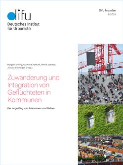 Zuwanderung und Integration von Geflüchteten in Kommunen von Floeting,  Holger, Kirchhoff,  Gudrun, Scheller,  Henrik, Schneider,  Jessica