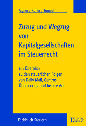 Zuzug und Wegzug von Kapitalgesellschaften von Aigner,  Dietmar, Kofler,  Georg, Tumpel,  Michael